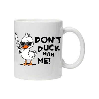 Lustige Neuheit Tasse urkomisches Zitat Duck dich nicht mit mir Quacksalber Geschenk Weihnachten