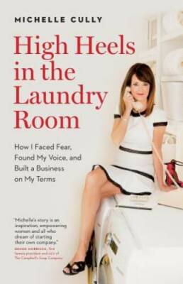 High Heels in the Laundry Room: How I Faced Fear, Found My Voice, and Bui - GOOD