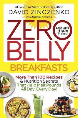 Zero Belly Breakfasts : Lose up to 16 Pounds in 14 Days with Quick and Deliciou 