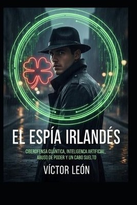 El Espa Irlands: Ciberdefensa Cu?ntica, Inteligencia Artificial, Abuso de Poder