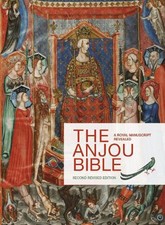 The Anjou Bible: A Royal Manuscript Revealed. Second Revised Edition by L. Watte