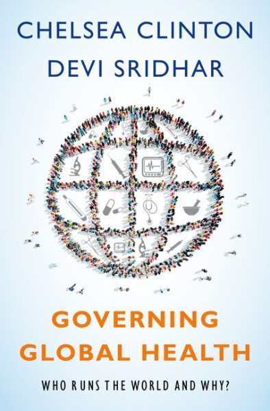 Governing Global Health : Who Runs the World and Why?, Hardcover by Clinton, ...