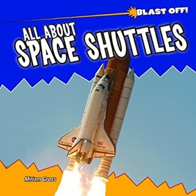 All about Space Shuttles Library Binding Miriam J. Gross