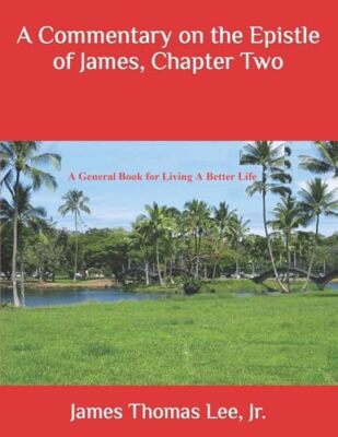 Lee Jr. - A Commentary on the Epistle of James Chapter Two - New pape - X555z