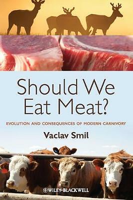 Should We Eat Meat?: Evolution and Consequences of Modern Carnivory by Vaclav...