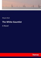 Mayne Reid | The White Gauntlet | Taschenbuch | Englisch (2017) | A Novel