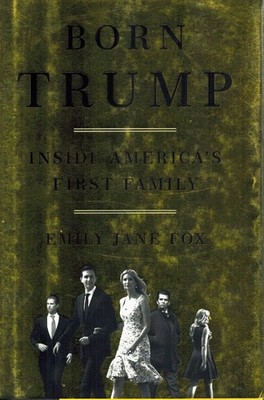 Born Trump by Fox, Emily Jane 2018 Hardcover