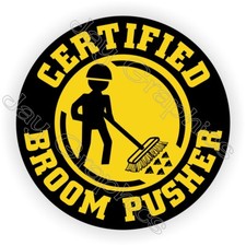 Funny BROOM PUSHER Hard Hat Sticker / Safety Helmet Decal Operator Laborer