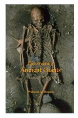 Discovering Ancient Giants: Evidence of the existence of ancient human giants, H
