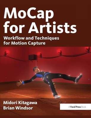 Windsor, Brian : MoCap for Artists: Workflow and Techniqu FREE Shipping, Save £s