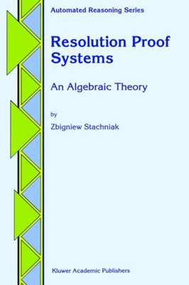 Stachniak - Resolution Proof Systems   An Algebraic Theory - New hardb - X555z