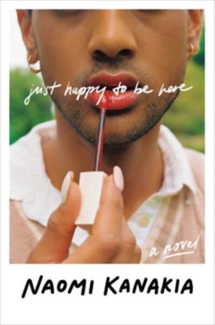 Just Happy to Be Here by Naomi Kanakia (Hardback Book)