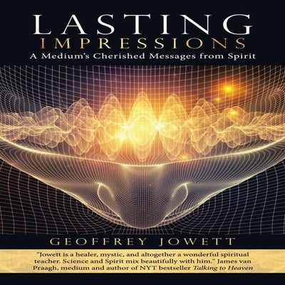 Lasting Impressions A Medium's Cherished Messages from Spirit Geo