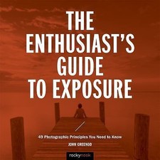 The Enthusiast's Guide to Exposure: 49 Photogr... 9781681982588 by Greengo, John