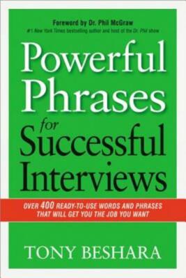 Powerful Phrases For Successful Interviews: Over 400 Ready-To-Use Words And...
