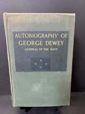 AUTOBIOGRAPHY OF GEORGE DEWEY Admiral of the Navy (1913)