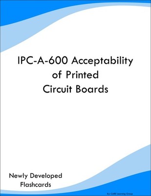 IPC-A-600 Acceptability of Printed Circuit Boards Study Guide Prep Flashcards