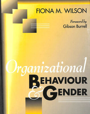 Organizational Behaviour and Gender by Fiona M Wilson