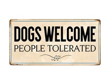 1665HS Dogs Welcome People Tolerated 5"x10" Novelty Sign