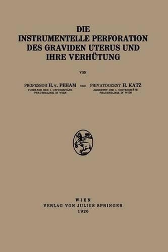 Die Instrumentelle Perforation des Graviden Uterus und Ihre Verhtung by H. Katz