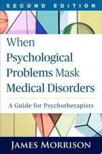 When Psychological Problems Mask Medical Disorders, Second Edition: A Guide for