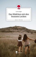Das MäDchen Mit Den Braunen Locken. Life Is A Story - Story.One Laura JäGer