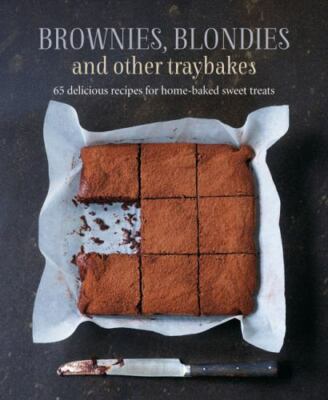 Brownies, Blondies and Other Traybakes: 65 delicious recipes for home-baked swe