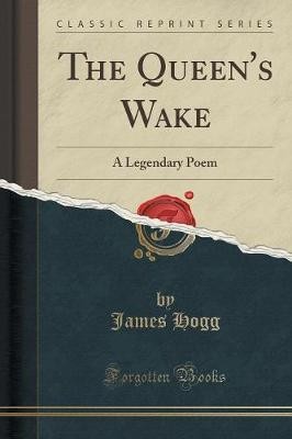 The Queen's Wake A Legendary Poem Classic Reprint,