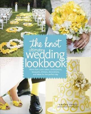 The Knot Ultimate Wedding Lookbook: More Than 1,000 Cakes, Centerpieces,  - GOOD