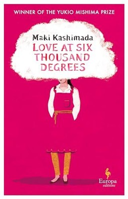 Love at Six Thousand Degrees: A Novel, Kashimada, Maki