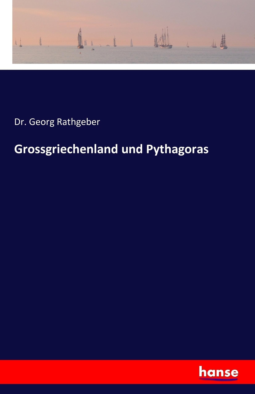 Georg Rathgeber | Grossgriechenland Und Pythagoras | Taschenbuch |