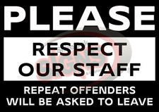 Please Respect our Staff - Professionally made sign