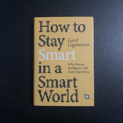 How to Stay Smart in a Smart World By Gerd Gigerenzer