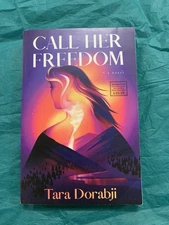 Call Her Freedom: A Novel by Tara Dorabji (softcover)