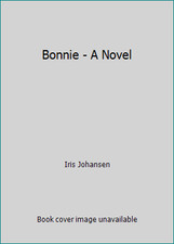 Bonnie - A Novel by Iris Johansen