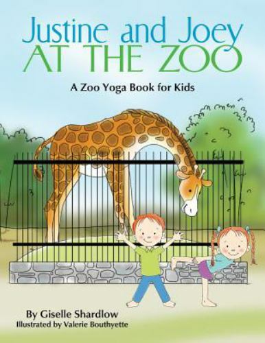 Justine And Joey At The Zoo A Zoo Yoga Book For Kids By Giselle Shardlow 17 Trade Paperback For Sale Online Ebay