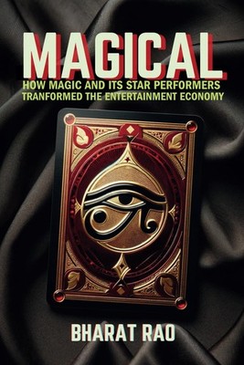 Magical: How Magic and its Star Performers Transformed the Enter