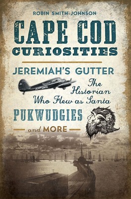 Cape Cod Kuriositäten: Jeremias Dachrinne, der Historiker, der als Weihnachtsmann flog, Pukwud
