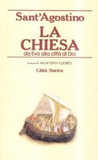 La Chiesa. Da Eva alla città di Dio - Sant'Agostino [2000]