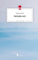 Marija Vasic | Beinahe Wir. Life Is A Story - story.one | Buch | Deutsch (2026)