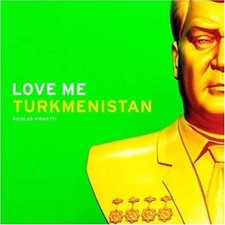 Love Me Turkmenistan,Nicolas Righetti