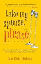Take My Spouse, Please: How to Keep Your Marriage Happy, Healthy, and Thriving 