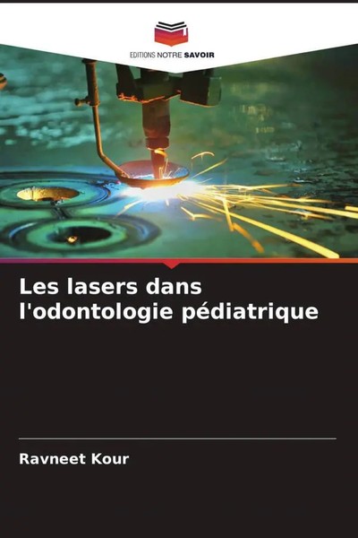 Ravneet Kour | Les Lasers Dans L'odontologie PéDiatrique | Taschenbuch (2023)-image