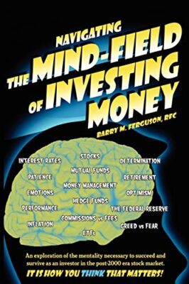 Navigating the Mind Field of Investing Money: An Exploration of the Mentality...