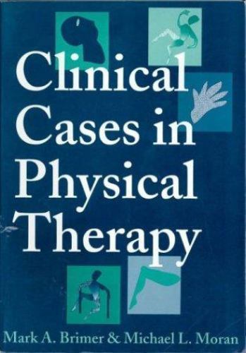 Clinical Cases in Physical Therapy by Mark A. Brimer and Michael L ...