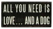 All You Need Is Love And A DOG Box Sign Primitives By Kathy 5" x 2.5"