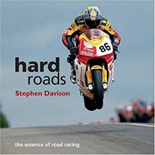 Hard Roads : The Essence of Road Racing Hardcover Stephen Davison