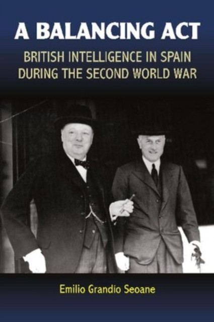 A Balancing Act: British Intelligence in by Emilio Grandio Seoane PAPERBACK