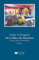 Die Colliers Der Kanzlerin | Porree, Perlen, PräSidenten. Roman | GräFingholt
