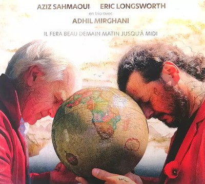 Il Fera Beau Demain Matin Until'à Midi, Aziz Sahmaoui Eric Longsworth en tr